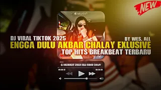 dj breakbeat engga dulu akbar chalay 2025 by wes all