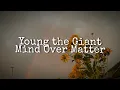 Download Lagu Young the Giant - Mind Over Matter (sped-up×reverb)