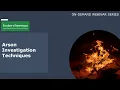 Webinar - Arson Investigation Techniques