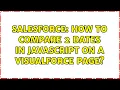 Salesforce How to compare 2 dates in JavaScript on a Visualforce page 3 Solutions