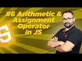 Lec 6 - Arithmetic Assignment Operator in JS