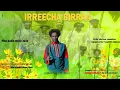 Download Lagu Irreecha Birraa.  Sabboonaa Tafarraa Sirba Haaraa Afaan Oromoo Bara 2023