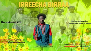 Irreecha Birraa Sabboonaa Tafarraa Sirba Haaraa Afaan Oromoo Bara 2023  Irreecha Birraa Sabboonaa Tafarraa Sirba Haaraa Afaan Oromoo Bara 2023