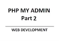 Web Development - Introduction to PHPMYADMIN Part 2 in hindi