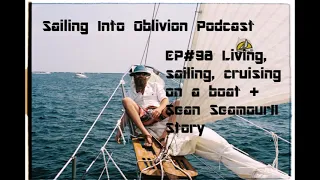 EP#98 Living on, Sailing, and adventuring on a boat plus the story of the Sean Seamour II