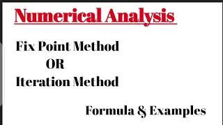 Numerical Analysis Fix Point Method OR iteration Method Examples