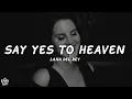 Download Lagu Lana Del Rey - Say Yes To Heaven (Lyrics)