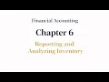 Financial Accounting - Chapter 6 Overview Reporting and Analyzing Inventory