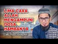 Download Lagu Lima Cara Allah Mengampuni Dosa Hambanya - Ustadz Adi Hidayat #uas #uah #islam #istighfar #hijrah