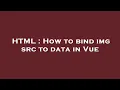 HTML How to bind img src to data in Vue