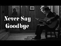 Never Say Goodbye - This Song Broke Everyone's Heart | YOUTOU Tunes