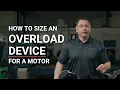 How to Size an Overload Device for a Motor