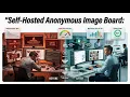 Self-Hosted Anonymous Image Board Essential Guide