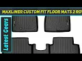 MAXLINER Custom Fit Floor Mats 2 Row - Review 2023