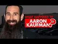 What happened to Aaron Kaufman
