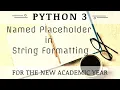 Named Place holder In String Formatting in python