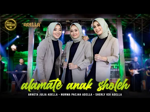 Download MP3 ALAMATE ANAK SHOLEH - Arneta Julia Adella, Nurma Paejah Adella, Sherly KDI Adella - OM ADELLA