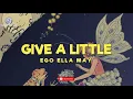 Ego Ella May - Give A Little (Lyrics)