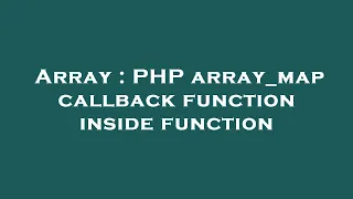 Array PHP array - map callback function inside function