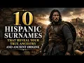 10 Hispanic Surnames That Reveal Your True Ancestry and Ancient Origins