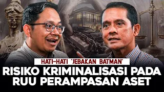 HATI-HATI 'JEBAKAN BATMAN'. RISIKO KRIMINALISASI PADA RUU PERAMPASAN ASET