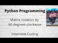 Python Rotate Matrix 90 degrees clockwise LeetCode 48 Amazon Interview Rotate Image