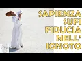 Download Lagu Filosofia della Vita Sufi - La Trama Segreta dell'Esistenza di Mojud: Affidarsi al Mistero