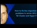 How to fix live migration problems in server 2012 R2 Cluster and Hyper V