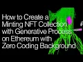 How to Create a Minting NFT Collection with Generative Process on Ethereum with 0 Coding Background