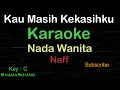 Download Lagu KAU MASIH KEKASIHKU-Naff|KARAOKE NADA WANITA​⁠ -Female-Cewek-Perempuan@UcokkuYasir