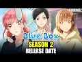 Download Lagu Blue Box Season 2 Release Date | Latest Updates \u0026 Current Situation