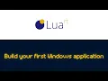 Build your first Windows desktop application with Lua