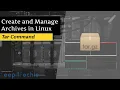 Tar Command Create and Manage Archives in Linux