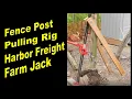 Fence Post Pulling Rig with a Harbor Freight Farm Jack