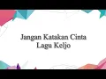 Download Lagu Jangan Katakan Cinta - Keljo (Official Lyric Video)