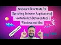 Keyboard Shortcuts for Switching Between Applications How to Switch Between tabs Windows and Mac