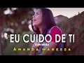 Download Lagu AMANDA WANESSA - Eu Cuido De Ti (Clipe Oficial)