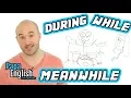 During While Meanwhile - How to use them in English