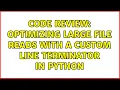 Code Review Optimizing large file reads with a custom line terminator in Python 2 Solutions