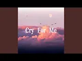 Lagu Cry For Me (Feat.爱海)