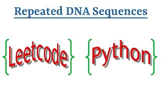 Leetcode Question 187 Repeated DNA Sequences in Python