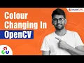 Change Image Colour Using OpenCV Python For Beginners OpenCV Tutorial Part-7