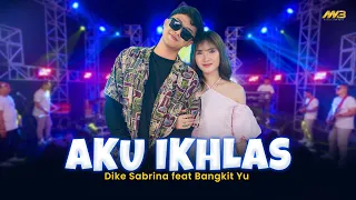 Download DIKE SABRINA Feat. BANGKIT YU - AKU IKHLAS | Feat. BINTANG FORTUNA (Official Music Video) MP3