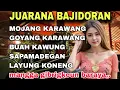 JUARANA BAJIDORAN ‼️BAJIDORAN LAGU SUNDA LAWAS TERPOPULER - MOJANG KARAWANG