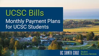 UCSC Bills - Monthly Payment Plans for UCSC Students