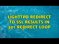 Lighttpd Redirect to SSL results in 301 redirect loop 2 Solutions
