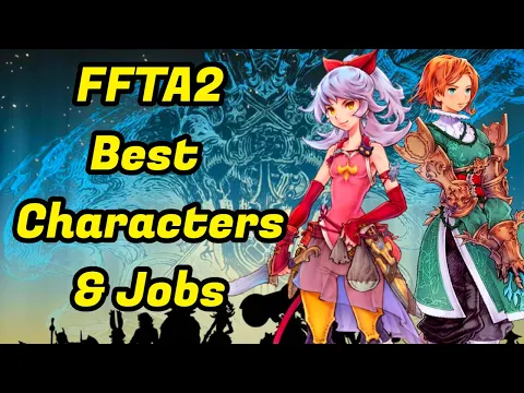 Download MP3 Final Fantasy Tactics Advance 2 Best Characters and Jobs