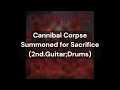 Download Lagu Cannibal Corpse - Summoned for Sacrifice (2nd.Guitar;Drums)