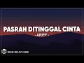 Download Lagu Arief - Pasrah Ditinggal Cinta (Lirik Lagu)