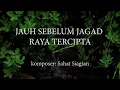 Download Lagu Jauh Sebelum Jagad Raya Tercipta - Sahad Siagan